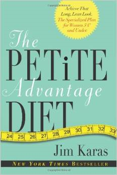 The Petite Advantage Diet: Achieve That Long, Lean Look. the Specialized Plan for Women 5'4" and Under.