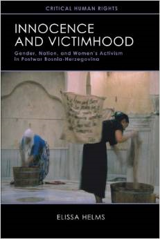 Innocence and Victimhood: Gender, Nation, and Women's Activism in Postwar Bosnia-Herzegovina