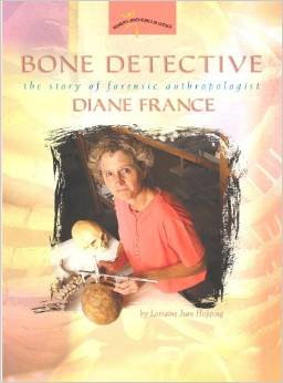 Bone Detective: The Story of Forensic Anthropologist Diane France