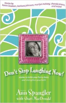 Don't Stop Laughing Now: Stories to Tickle Your Funny Bone and Strengthen Your Faith