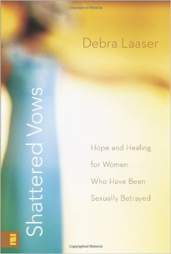 Shattered Vows: Hope and Healing for Women Who Have Been Sexually Betrayed