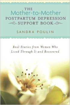 The Mother-To-Mother Pospartum Depression Support Book: Real Stories from Women Who Lived Through It and Recovered