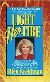 Light Her Fire: How to Ignite Passion, Joy, and Excitement in the Women You Love