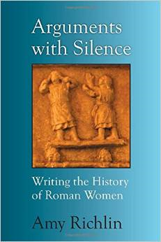 Arguments with Silence: Writing the History of Roman Women