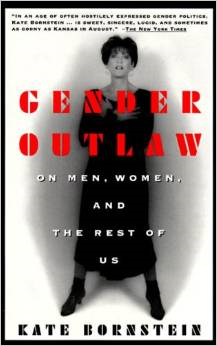 Gender Outlaw: On Men, Women and the Rest of Us