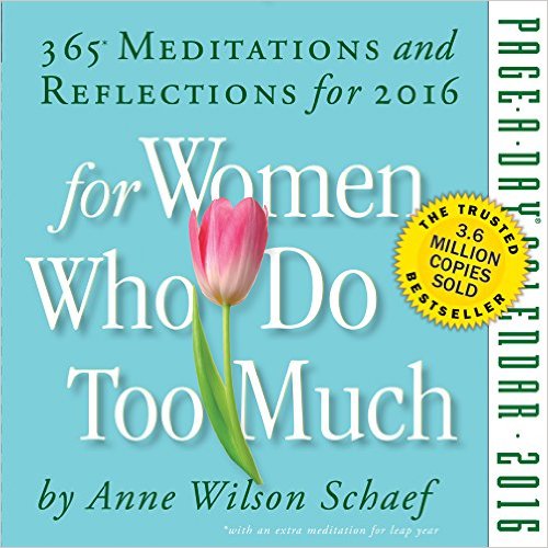 For Women Who Do Too Much: 365 Meditations and Refections for 2016