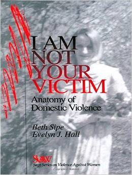 I Am Not Your Victim: Anatomy of Domestic Violence