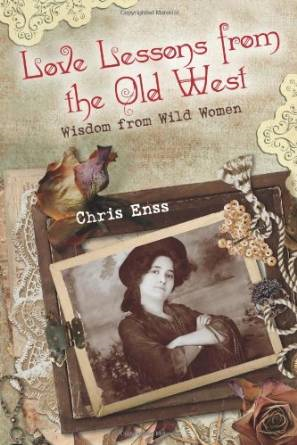 Love Lessons from the Old West: Wisdom from Wild Women
