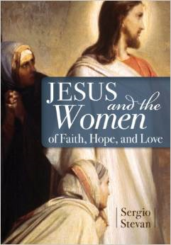 Jesus and the Women of Faith, Hope, and Love