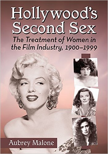 Hollywood's Second Sex: The Treatment of Women in the Film Industry, 1900-1999