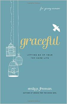 Graceful (for Young Women): Letting Go of Your Try-Hard Life