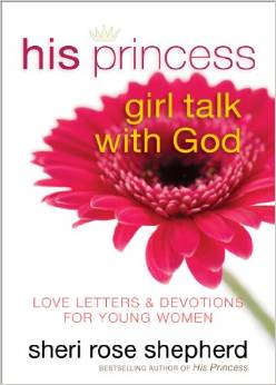 His Princess Girl Talk with God: Love Letters and Devotions for Young Women