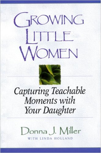 Growing Little Women: Capturing Teachable Moments with Your Daughter
