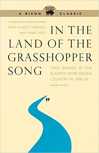 In the Land of the Grasshopper Song: Two Women in the Klamath River Indian Country in 1908-09
