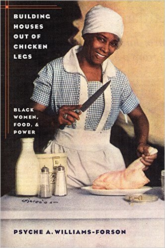 Building Houses Out of Chicken Legs: Black Women, Food, and Power