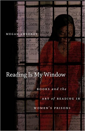 Reading Is My Window: Books and the Art of Reading in Women's Prisons