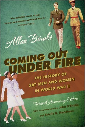 Coming Out Under Fire: The History of Gay Men and Women in World War II