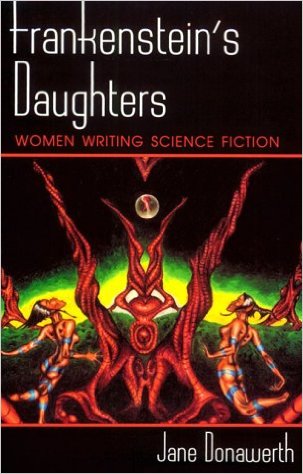 Frankenstein's Daughters: Women Writing Science Fiction