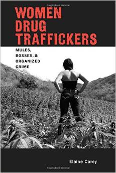 Women Drug Traffickers: Mules, Bosses, and Organized Crime