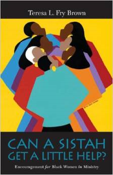 Can a Sistah Get a Little Help?: Encouragement for Black Women in Ministry