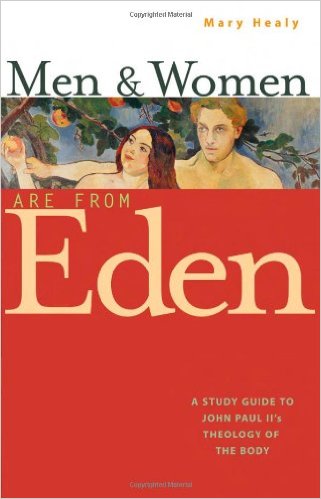 Men and Women Are from Eden: A Study Guide to John Paul II's Theology of the Body