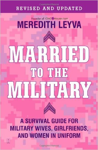 Married to the Military: A Survival Guide for Military Wives, Girlfriends, and Women in Uniform