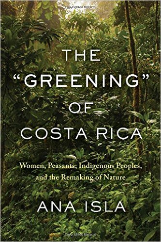 The "Greening" of Costa Rica: Women, Peasants, Indigenous Peoples, and the Remaking of Nature