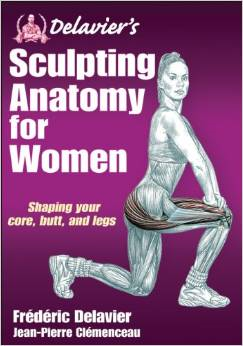 Delavier's Sculpting Anatomy for Women: Shaping Your Core, Butt, and Legs