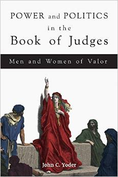 Power and Politics in the Book of Judges Men and Women of Valor