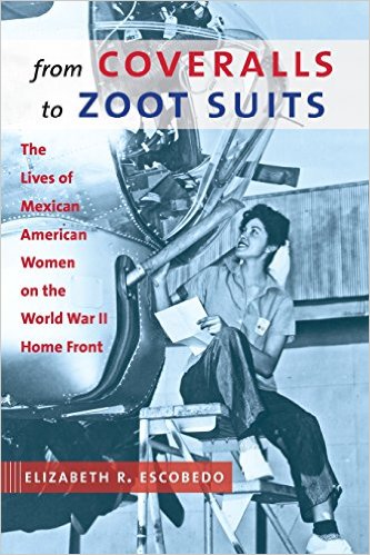 From Coveralls to Zoot Suits: The Lives of Mexican American Women on the World War II Home Front