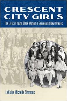 Crescent City Girls: The Lives of Young Black Women in Segregated New Orleans