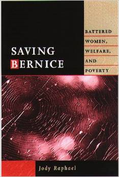 Saving Bernice: Battered Women, Welfare, and Poverty