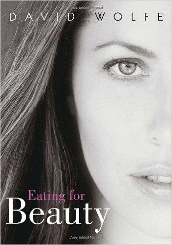 Eating for Beauty: For Women and Men: Introducing a Whole New Concept of Beauty, What It Is, and How You Can Achieve It