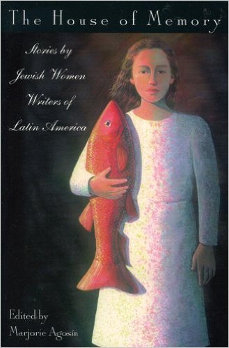 The House of Memory: Stories by Jewish Women Writers of Latin America