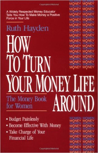 How to Turn Your Money Life Around: The Money Book for Women