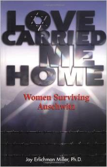 Love Carried Me Home: Women Surviving Auschwitz