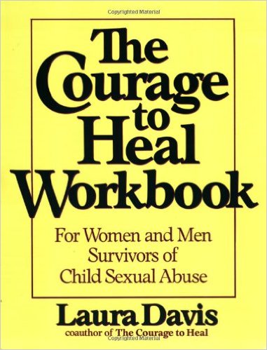 The Courage to Heal Workbook: For Women and Men Survivors of Child Sexual Abuse