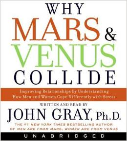 Why Mars and Venus Collide: Improving Relationships by Understanding How Men and Women Cope Differently with Stress