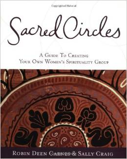 Sacred Circles: A Guide to Creating Your Own Women's Spirituality Group