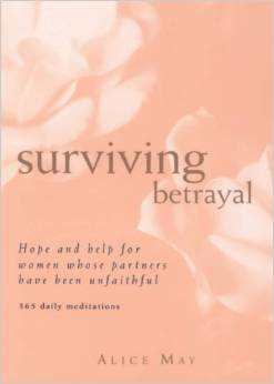 Surviving Betrayal: Hope and Help for Women Whose Partners Have Been Unfaithful * 365 Daily Meditations
