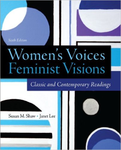 Women's Voices, Feminist Visions: Classic and Contemporary Readings