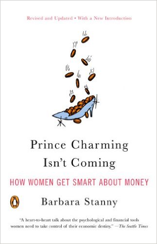 Prince Charming Isn't Coming: How Women Get Smart about Money