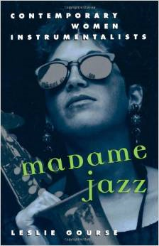 Madame Jazz: Contemporary Women Instrumentalists