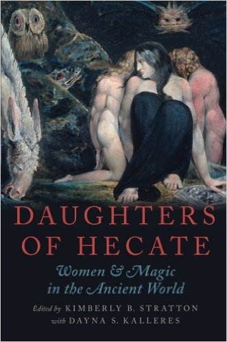 Daughters of Hecate: Women and Magic in the Ancient World