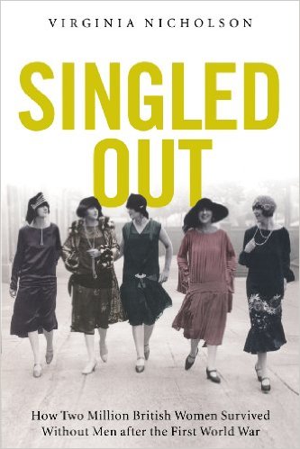 Singled Out: How Two Million British Women Survived Without Men After the First World War