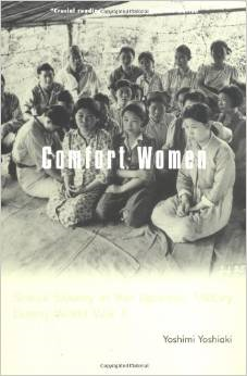 Comfort Women: Sexual Slavery in the Japanese Military During World War II