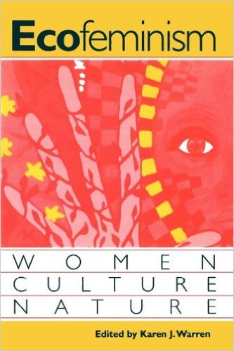 Ecofeminism: Women, Culture, Nature