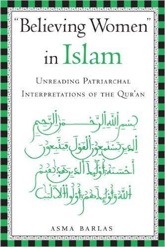 Believing Women in Islam: Unreading Patriarchal Interpretations of the Qur'an