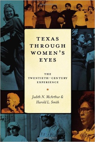 Texas Through Women's Eyes: The Twentieth-Century Experience