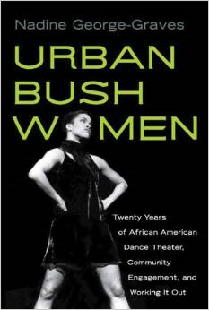 Urban Bush Women: Twenty Years of African American Dance Theater, Community Engagement, and Working It Out